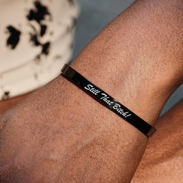 Still That Bitch Cuff Mantra Bracelet
