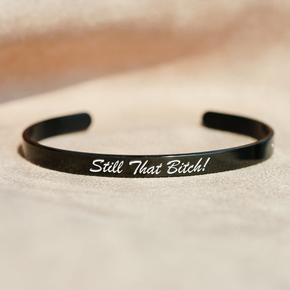 Still That Bitch Cuff Mantra Bracelet
